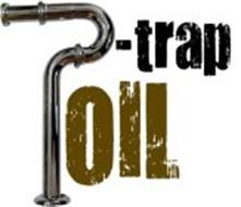 TRAP OIL