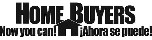 HOMEBUYERS NOW YOU CAN! AHORE SE PUEDE!
