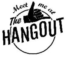 MEET ME AT THE HANGOUT