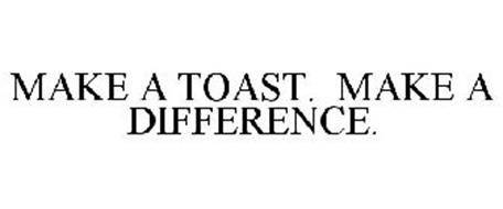 MAKE A TOAST. MAKE A DIFFERENCE.