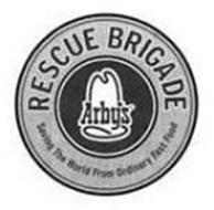 RESCUE BRIGADE ARBY'S SAVING THE WORLD FROM ORDINARY FAST FOOD