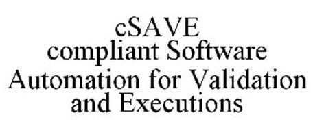 CSAVE COMPLIANT SOFTWARE AUTOMATION FOR VALIDATION AND EXECUTIONS