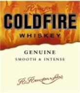 ROWSON'S COLDFIRE WHISKEY GENUINE SMOOTH & INTENSE R. ROWSON & SONS