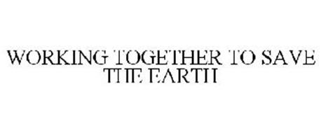 WORKING TOGETHER TO SAVE THE EARTH