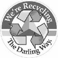 WE'RE RECYCLING THE DARLING WAY.