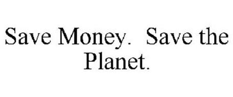 SAVE MONEY. SAVE THE PLANET.