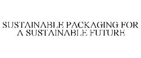 SUSTAINABLE PACKAGING FOR A SUSTAINABLE FUTURE