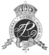 R FUNERAL ROYAL HOME INC. SINCE 1918