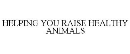 HELPING YOU RAISE HEALTHY ANIMALS