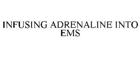 INFUSING ADRENALINE INTO EMS