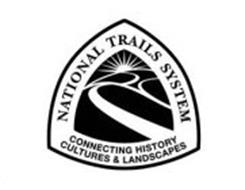 NATIONAL TRAILS SYSTEM CONNECTING HISTORY CULTURES & LANDSCAPES
