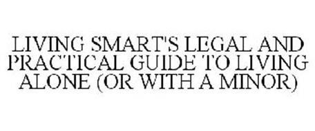 LIVING SMART'S LEGAL AND PRACTICAL GUIDE TO LIVING ALONE (OR WITH A MINOR)