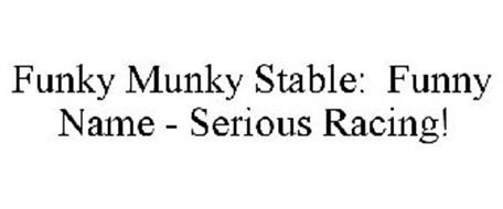 FUNKY MUNKY STABLE: FUNNY NAME - SERIOUS RACING!
