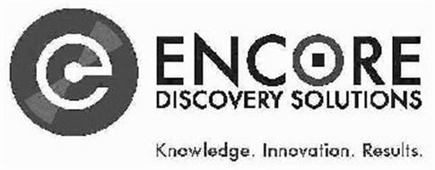 ENCORE DISCOVERY SOLUTIONS KNOWLEDGE. INNOVATION. RESULTS.