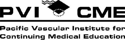 PVI CME PACIFIC VASCULAR INSTITUTE FOR CONTINUING MEDICAL EDUCATION