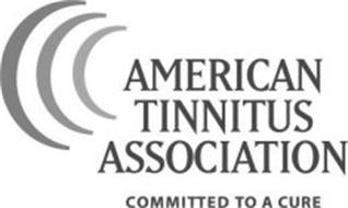 AMERICAN TINNITUS ASSOCIATION COMMITTED TO A CURE