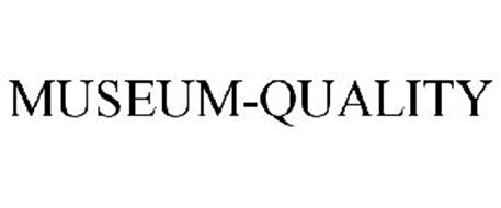 MUSEUM-QUALITY