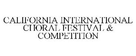 CALIFORNIA INTERNATIONAL CHORAL FESTIVAL & COMPETITION