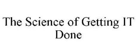 THE SCIENCE OF GETTING IT DONE