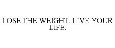 LOSE THE WEIGHT. LIVE YOUR LIFE.