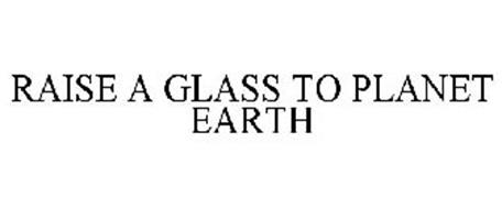 RAISE A GLASS TO PLANET EARTH
