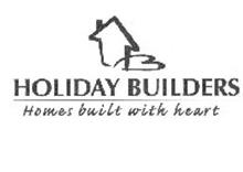 HOLIDAY BUILDERS HOMES BUILT WITH HEART