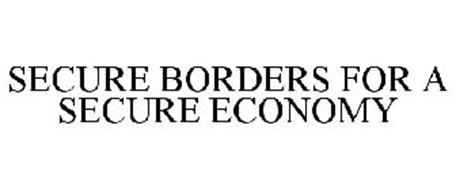 SECURE BORDERS FOR A SECURE ECONOMY