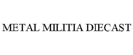 METAL MILITIA DIECAST