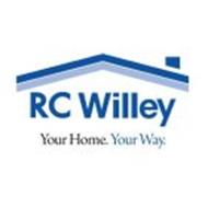 RC WILLEY YOUR HOME. YOUR WAY.