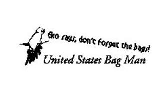 EKO SAYS, DO NOT FORGET THE BAGS! UNITED STATES BAG MAN
