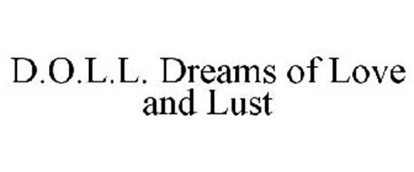 D.O.L.L. DREAMS OF LOVE AND LUST