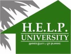 H.E.L.P. UNIVERSITY HARNESS EQUITY FOR LIFE PLANNING