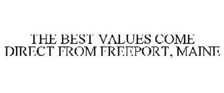 THE BEST VALUES COME DIRECT FROM FREEPORT, MAINE
