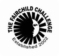 THE FAIRCHILD CHALLENGE ESTABLISHED 2002
