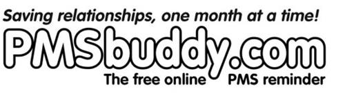 SAVING RELATIONSHIPS, ONE MONTH AT A TIME! PMSBUDDY.COM THE FREE ONLINE PMS REMINDER