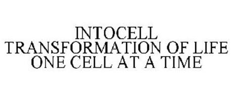 INTOCELL TRANSFORMATION OF LIFE ONE CELL AT A TIME