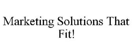 MARKETING SOLUTIONS THAT FIT!