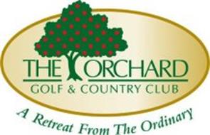 THE ORCHARD GOLF & COUNTRY CLUB A RETREAT FROM THE ORDINARY