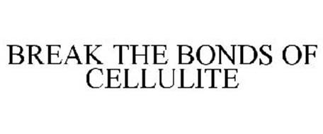 BREAK THE BONDS OF CELLULITE