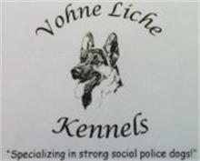 VOHNE LICHE KENNELS "SPECIALIZING IN STRONG SOCIAL POLICE DOGS!"