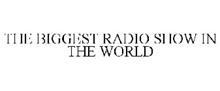 THE BIGGEST RADIO SHOW IN THE WORLD
