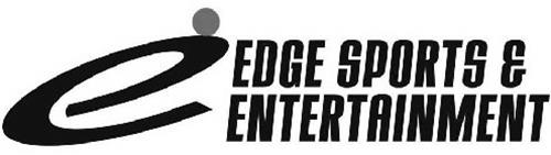 E EDGE SPORTS & ENTERTAINMENT