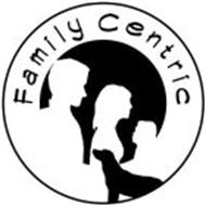FAMILY CENTRIC