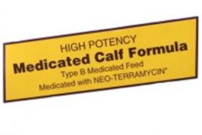 HIGH POTENCY MEDICATED CALF FORMULA TYPE B MEDICATED FEED MEDICATED WITH NEO-TERRAMYCIN