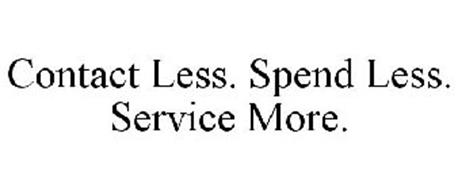 CONTACT LESS. SPEND LESS. SERVICE MORE.