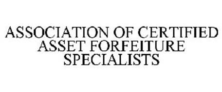 ASSOCIATION OF CERTIFIED ASSET FORFEITURE SPECIALISTS