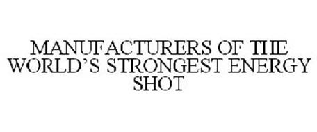 MANUFACTURERS OF THE WORLD'S STRONGEST ENERGY SHOT
