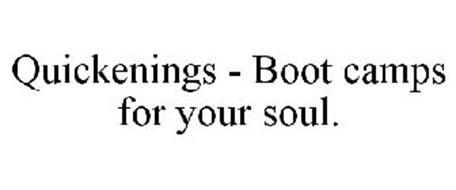 QUICKENINGS - BOOT CAMPS FOR YOUR SOUL.