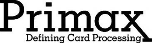 PRIMAX DEFINING CARD PROCESSING