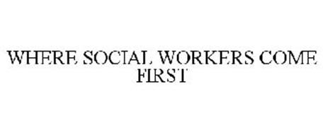 WHERE SOCIAL WORKERS COME FIRST